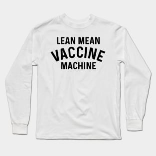 Lean Mean Vaccine Machine coronavirus Long Sleeve T-Shirt